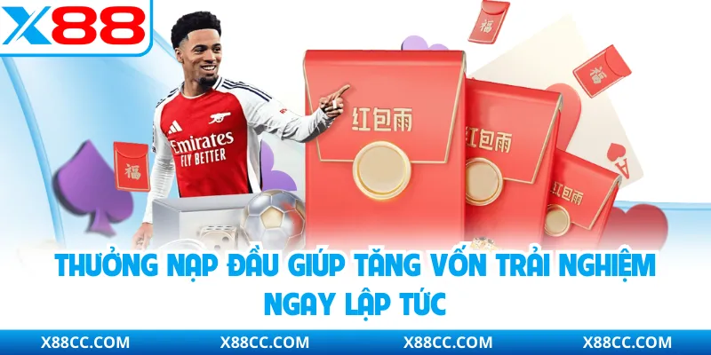 Khuyến Mãi X88 - Diễn Ra Mỗi Ngày Với 3 Gói Ưu Đãi Hấp Dẫn 1 Thưởng nạp đầu giúp tăng vốn trải nghiệm ngay lập tức